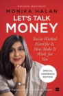 Let's Talk Money : You've Worked Hard for It Now Make It Work for You - Book