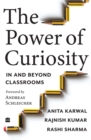 The Power of Curiosity : In and Beyond Classrooms - Book