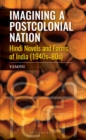 Imagining a Postcolonial Nation : Hindi Novels and Forms of India (1940s-80s) - eBook