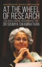 At The Wheel of Research : An Exclusive Biography of Dr Soumya Swaminathan - eBook