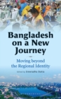 Bangladesh on a New Journey : Moving beyond the Regional Identity - eBook