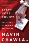 Every Vote Counts : The Story of India's Elections - Book