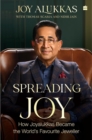 Spreading Joy : How Joyalukkas Became the World's Favourite Jeweller - Book