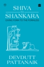 Shiva to Shankara : Giving Form to the Formless - Book