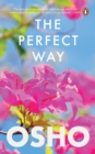 The Perfect Way : A Provocative Introduction to an Extraordinarily Ordinary Man's Vision for Humanity - eBook