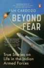 Beyond Fear : True Stories on Life in the Indian Armed Forces - eBook
