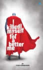 I killed Myself for a better me - eBook