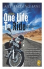 One Life to Ride : A Motorcycle Journey to the High Himalayas - eBook