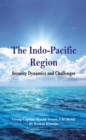 The Indo Pacific Region : Security Dynamics and Challenges - eBook