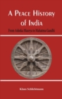 A Peace History of India : From Ashoka Maurya to Mahatma Gandhi - eBook