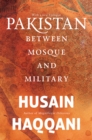 Pakistan : Between Mosque and Military - eBook