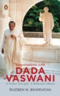 Conversations With Dada Vaswani : A Perfect Disciple, A Reluctant Master - eBook