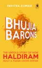 Bhujia Barons : The Untold Story of How Haldiram Built a Rs 5000-crore Empire - eBook
