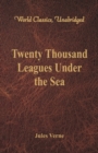 Twenty Thousand Leagues Under the Sea (World Classics, Unabridged) - eBook