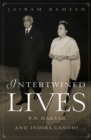 Intertwined Lives : P.N. Haksar & Indira Gandhi - eBook