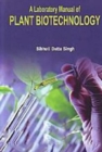 A Laboratory Manual Of Plant Biotechnology - eBook