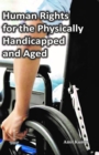 Human Rights for the Physically Handicapped and Aged - Book