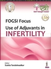 FOGSI Focus: Use of Adjuvants in Infertility - Book