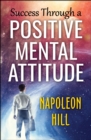Success Through a Positive Mental Attitude - eBook