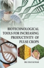 Biotechnological Tools For Increasing Productivity Of Pulse Crops - eBook