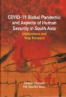 COVID-19 Global Pandemic And Aspects of Human Security in South Asia : Implications and Way Forward - Book