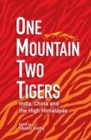 One Mountain Two Tigers : India China and the Himalayas - Book