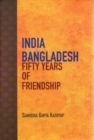 India Bangladesh : Fifty Years of Friendship - Book