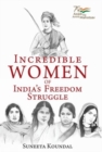 Incredible Women of India's Freedom Struggle - Book