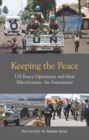 Keeping the Peace : UN Peace Operations and their Effectiveness, An Assessment - Book