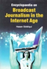 Encyclopaedia on Broadcast Journalism in the Internet Age (Media Broadcast Channels) - eBook