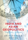 India And Asian Geopolitics : The Past, Present - eBook