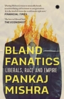Bland Fanatics : Liberals, Race and Empire - Book