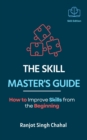 The Skill Master's Guide : How to Improve Skills from the Beginning - eBook
