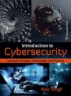 Introduction to Cybersecurity : Concepts, Principles, Technologies and Practices - Book