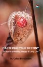Mastering Your Destiny - 7 Keys to a Healthy, Happy & Long Life - eBook