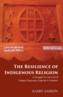 The Resilience of Indigenous Religion : A Struggle For Survival of Tingkao Ragwang Chapriak in Manipur - Book