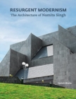 Resurgent Modernism : The Architecture of Namita Singh - Book