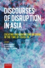Discourses of Disruption in Asia : Creating and Contesting Meaning in the Time of COVID-19 - eBook