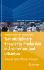 Transdisciplinary Knowledge Production in Architecture and Urbanism : Towards Hybrid Modes of Inquiry - eBook