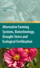 Alternative Farming Systems, Biotechnology, Drought Stress and Ecological Fertilisation - eBook