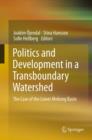 Politics and Development in a Transboundary Watershed : The Case of the Lower Mekong Basin - eBook