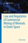 Law and Regulation of Commercial Mining of Minerals in Outer Space - eBook