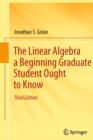 The Linear Algebra a Beginning Graduate Student Ought to Know - eBook