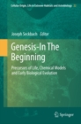 Genesis - In The Beginning : Precursors of Life, Chemical Models and Early Biological Evolution - eBook