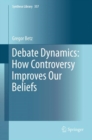 Debate Dynamics: How Controversy Improves Our Beliefs - eBook