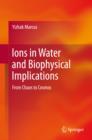 Ions in Water and Biophysical Implications : From Chaos to Cosmos - eBook