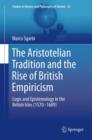 The Aristotelian Tradition and the Rise of British Empiricism : Logic and Epistemology in the British Isles (1570-1689) - eBook