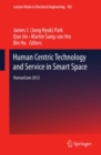 Human Centric Technology and Service in Smart Space : HumanCom 2012 - eBook