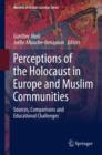 Perceptions of the Holocaust in Europe and Muslim Communities : Sources, Comparisons and Educational Challenges - eBook