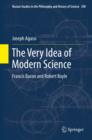 The Very Idea of Modern Science : Francis Bacon and Robert Boyle - eBook
